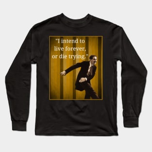 Groucho - I Intend to Live Forever Or Die Trying Long Sleeve T-Shirt